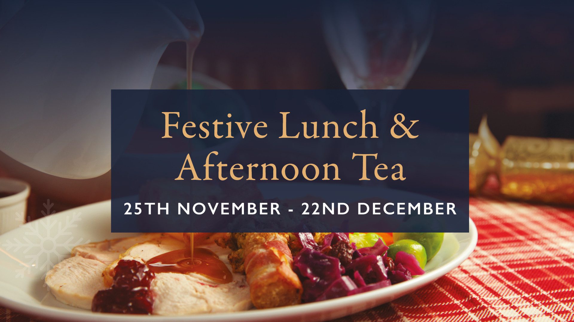 Christmas Lunch & Festive Afternoon Tea